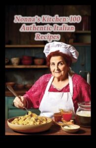 Nonna's Kitchen Tales: Παραδοσιακές Ιταλικές Συνταγές