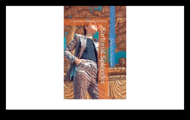 Sartorial Splendor: Mastering the Art of Effortless Elegance