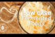 Ο ρόλος των τροφίμων που έχουν υποστεί ζύμωση σε μια δίαιτα χαμηλών υδατανθράκων