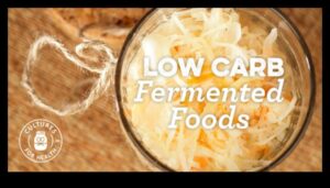 Ο ρόλος των τροφίμων που έχουν υποστεί ζύμωση σε μια δίαιτα χαμηλών υδατανθράκων